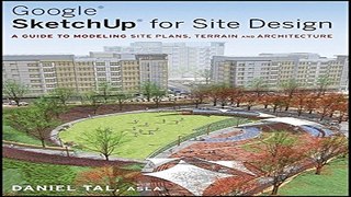 Read Google SketchUp for Site Design  A Guide to Modeling Site Plans  Terrain and Architecture