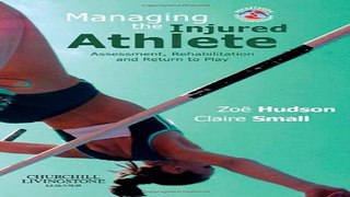 Download Managing the Injured Athlete  Assessment  Rehabilitation And Return to Play  1e