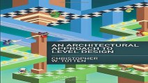 Download An Architectural Approach to Level Design