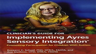 Download Clinician s Guide for Implementing Ayres Sensory Integration  Promoting Participation for