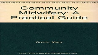 Download Community Midwifery  A Practical Guide