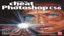 Download How to Cheat in Photoshop CS6  The art of creating realistic photomontages