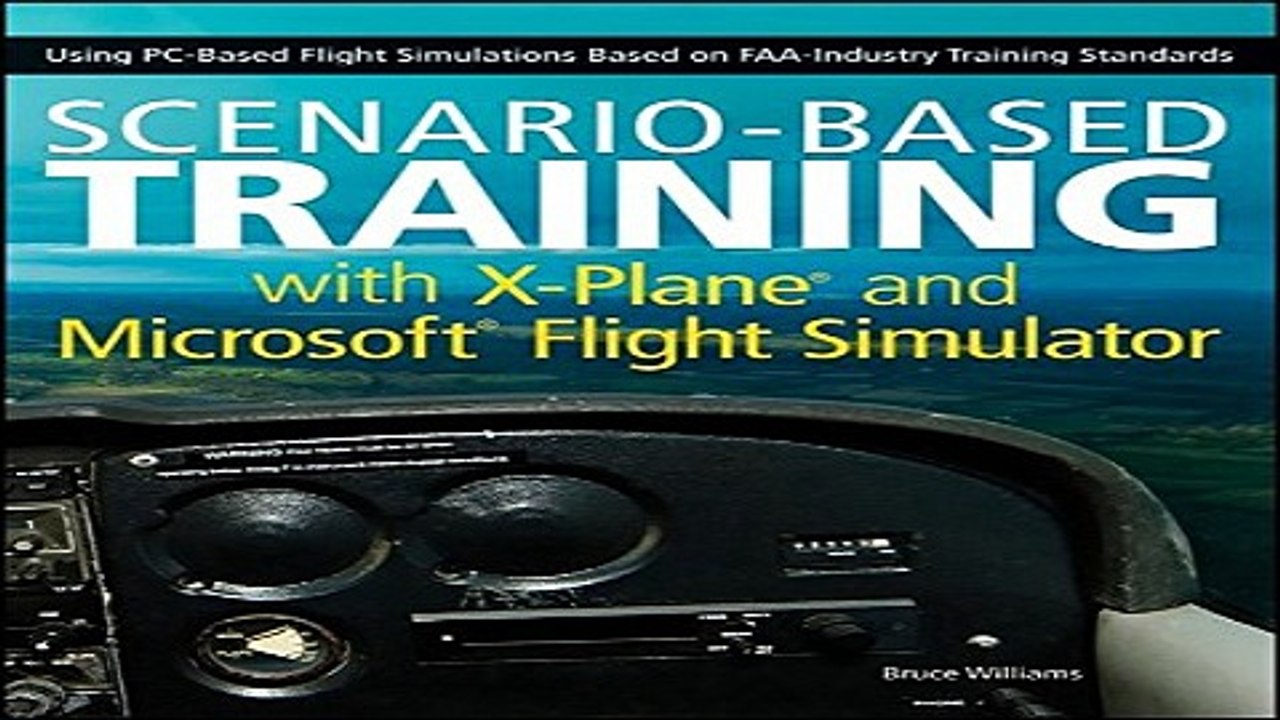 Read Scenario Based Training with X Plane and Microsoft Flight Simulator  Using PC Based Flight