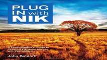 Read Plug In with Nik  A Photographer s Guide to Creating Dynamic Images with Nik Software Ebook