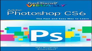 Download Teach Yourself VISUALLY Adobe Photoshop CS6