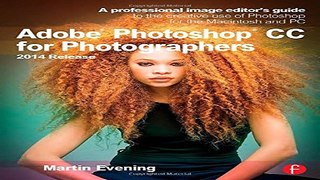 Download Adobe Photoshop CC for Photographers  2014 Release  A professional image editor s guide