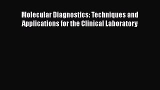 Read Molecular Diagnostics: Techniques and Applications for the Clinical Laboratory Ebook Online