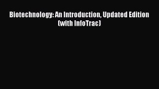 Read Biotechnology: An Introduction Updated Edition (with InfoTrac) Ebook Free