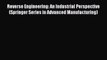 Read Reverse Engineering: An Industrial Perspective (Springer Series in Advanced Manufacturing)