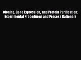 Download Cloning Gene Expression and Protein Purification: Experimental Procedures and Process