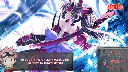 VALKYRIE DRIVE MERMAID OP Overdrive Nightcore