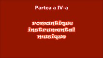 Romantique Instrumental Musique~Muzică Instrumentală Romantică ( Partea a IV-a )