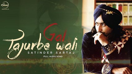Gal Tajurbe Wali ( Full Audio Song ) - Satinder Sartaj - Latest Punjabi Song 2016