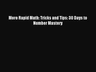 Download More Rapid Math: Tricks and Tips: 30 Days to Number Mastery Ebook Free