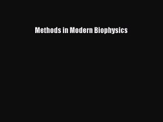Read Methods in Modern Biophysics Ebook Free