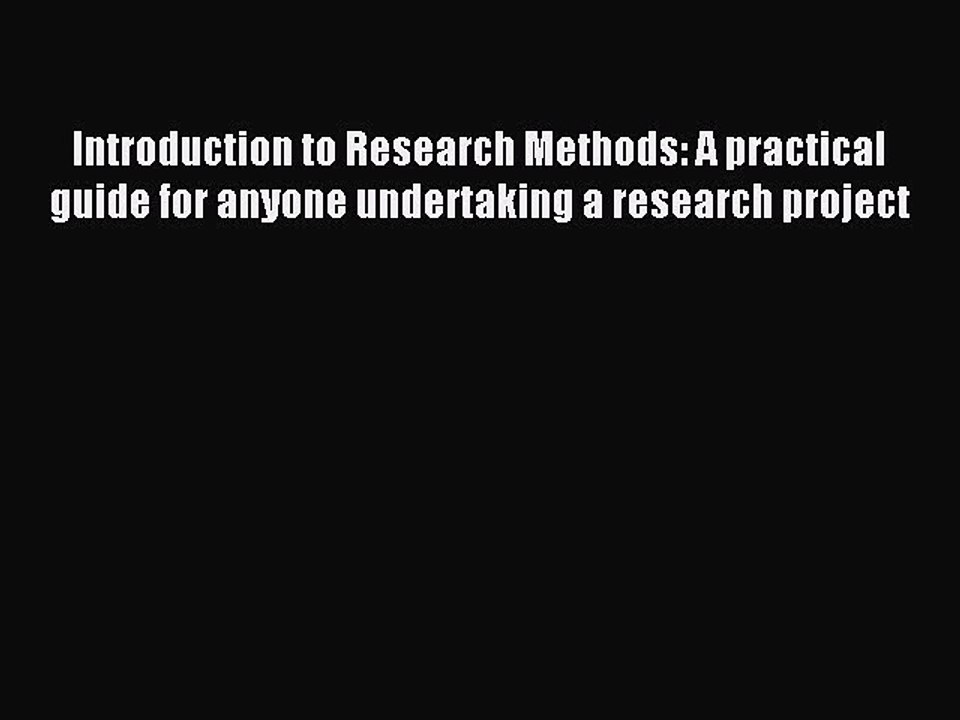 Read Introduction to Research Methods: A practical guide for anyone undertaking a research