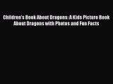 Read Children's Book About Dragons: A Kids Picture Book About Dragons with Photos and Fun Facts