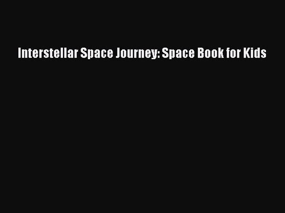 Read Interstellar Space Journey: Space Book for Kids Ebook Free