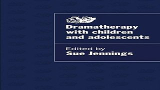 Download Dramatherapy with Children and Adolescents