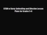 Read STEM to Story: Enthralling and Effective Lesson Plans for Grades 5-8 Ebook Free