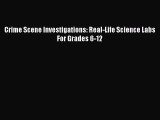 Read Crime Scene Investigations: Real-Life Science Labs For Grades 6-12 Ebook Free