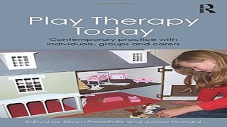 Download Play Therapy Today  Contemporary Practice with Individuals  Groups and Carers