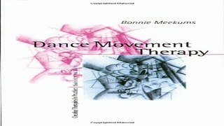 Download Dance Movement Therapy  A Creative Psychotherapeutic Approach  Creative Therapies in