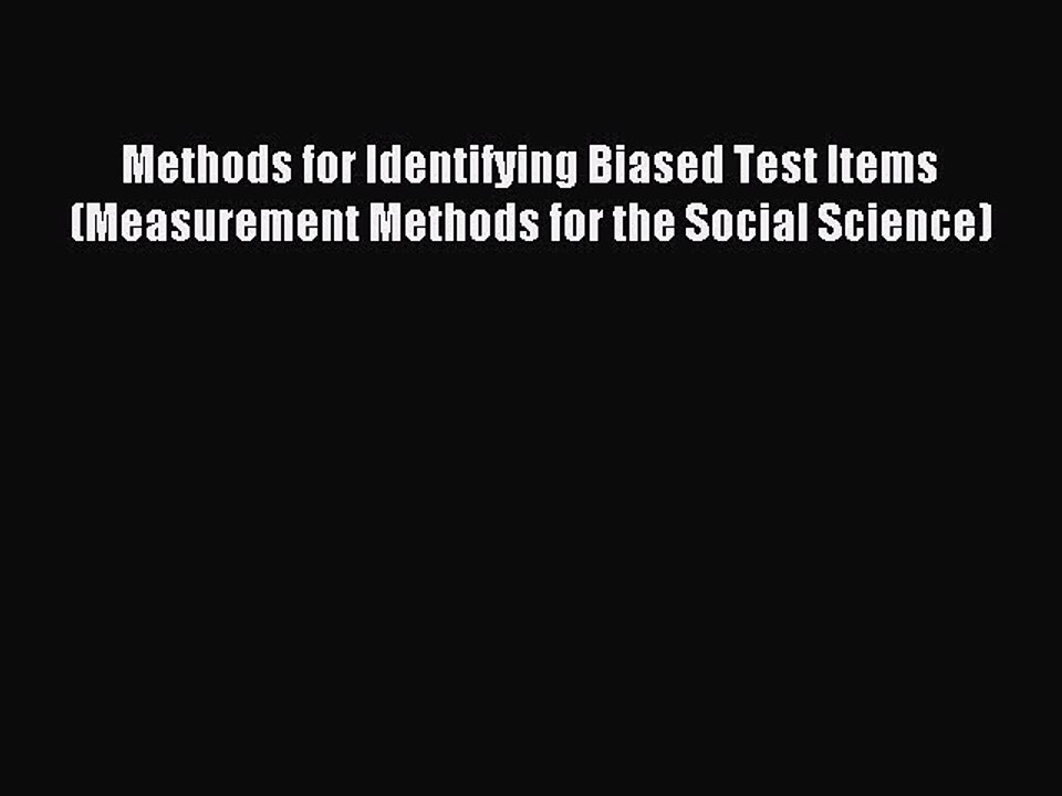 Read Methods for Identifying Biased Test Items (Measurement Methods for the Social Science)
