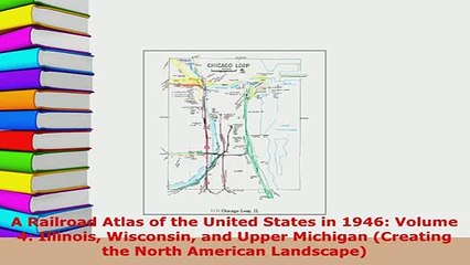 PDF  A Railroad Atlas of the United States in 1946 Volume 4 Illinois Wisconsin and Upper Free Books