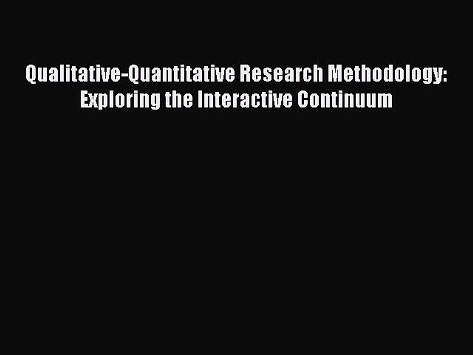 Read Qualitative-Quantitative Research Methodology: Exploring the Interactive Continuum Ebook