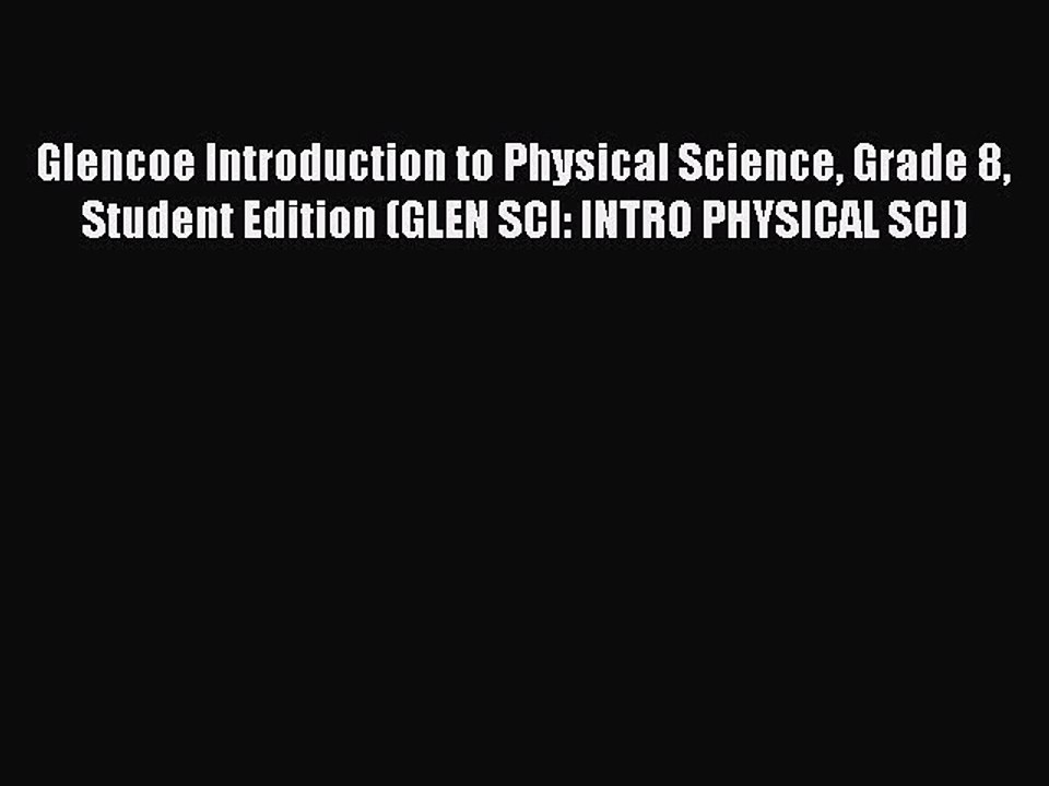 Read Glencoe Introduction to Physical Science Grade 8 Student Edition (GLEN SCI: INTRO PHYSICAL