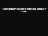 Read Teaching Inquiry Science in Middle and Secondary Schools Ebook Free