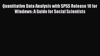 Read Quantitative Data Analysis with SPSS Release 10 for Windows: A Guide for Social Scientists