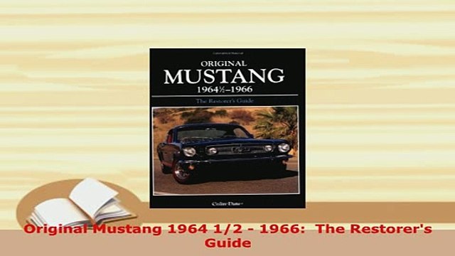 Download Original Mustang 1964 12 1966 The Restorers Guide Read Online