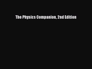Read The Physics Companion 2nd Edition Ebook Free