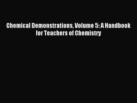 Download Chemical Demonstrations Volume 5: A Handbook for Teachers of Chemistry Ebook Free