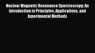 Read Nuclear Magnetic Resonance Spectroscopy: An Introduction to Principles Applications and