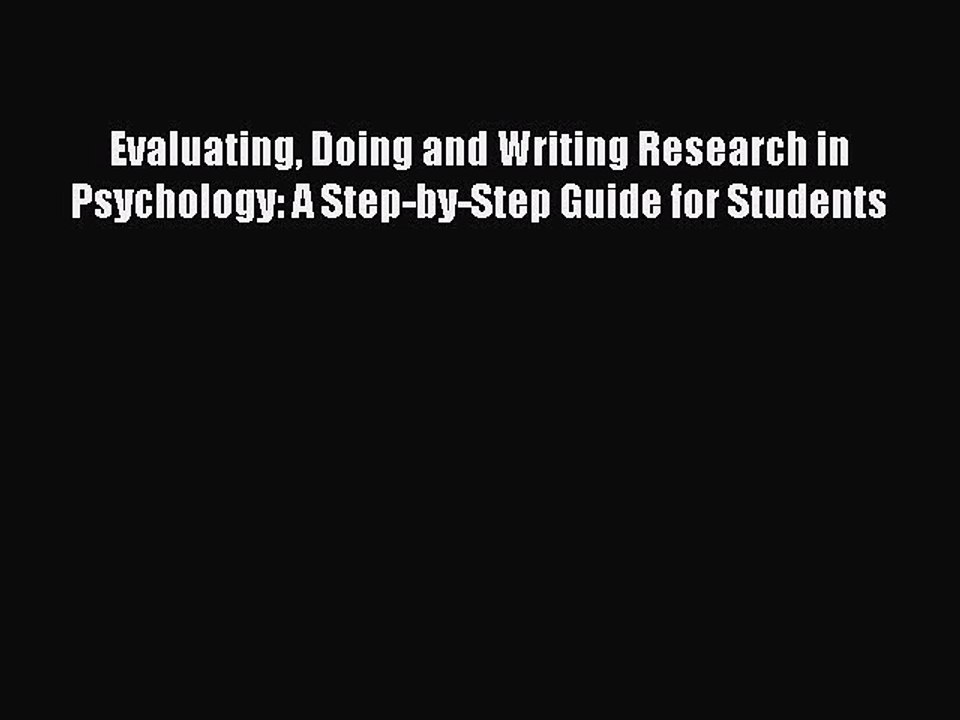 Read Evaluating Doing and Writing Research in Psychology: A Step-by-Step Guide for Students