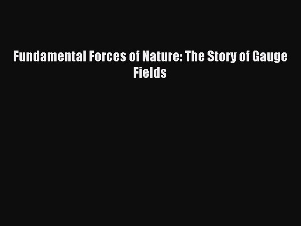 Read Fundamental Forces of Nature: The Story of Gauge Fields Ebook Free