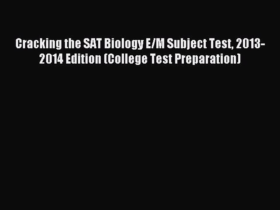 Read Cracking the SAT Biology E/M Subject Test 2013-2014 Edition (College Test Preparation)