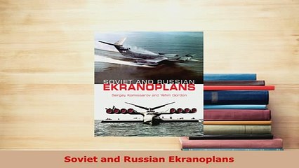 Download  Soviet and Russian Ekranoplans Download Full Ebook