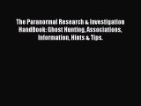 Read The Paranormal Research & Investigation HandBook: Ghost Hunting Associations Information