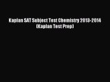 Read Kaplan SAT Subject Test Chemistry 2013-2014 (Kaplan Test Prep) Ebook Free