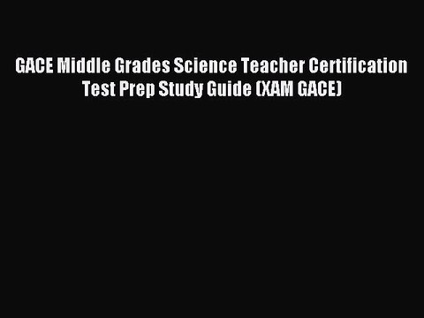Read GACE Middle Grades Science Teacher Certification Test Prep Study Guide (XAM GACE) Ebook