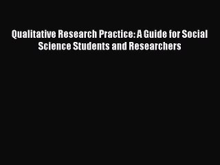 Read Qualitative Research Practice: A Guide for Social Science Students and Researchers Ebook