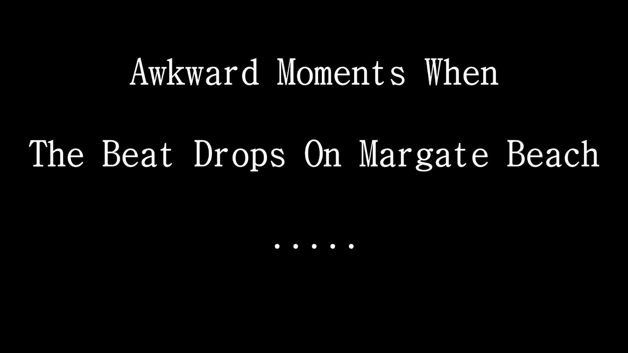 WHEN THE BEAT DROPS ON MARGATE BEACH (w  Lee Marshall)
