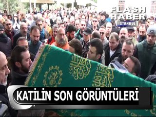 Katil zanlısının son görüntüleri...