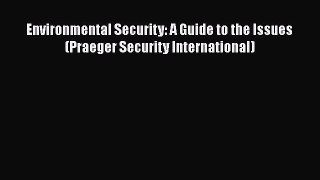 Download Environmental Security: A Guide to the Issues (Praeger Security International) Ebook