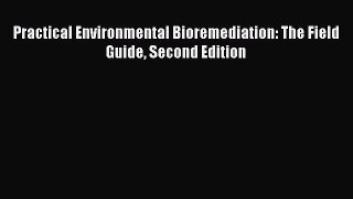 Download Practical Environmental Bioremediation: The Field Guide Second Edition PDF Online