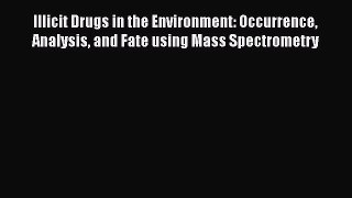 Read Illicit Drugs in the Environment: Occurrence Analysis and Fate using Mass Spectrometry